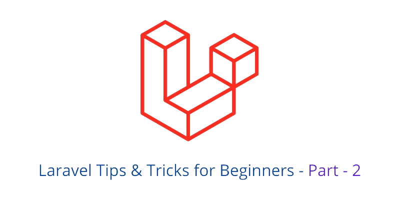 Laravel tips and tricks - part 2